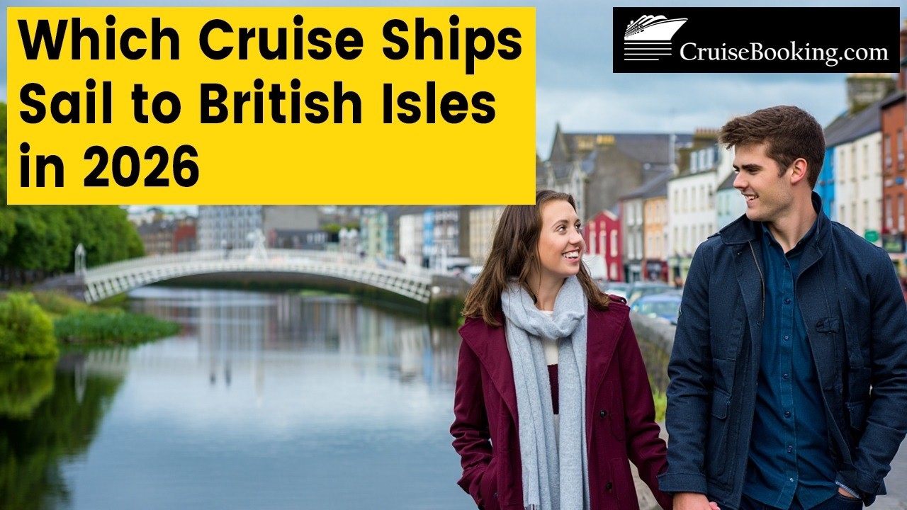 Which Cruise Ships Sail to British Isles in 2026 | CruiseBooking.com | #cruise