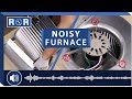 Noisy Furnace? - Top 5 Fixes | Repair and Replace