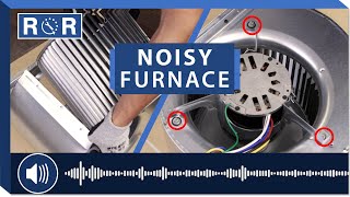 Noisy Furnace?  Top 5 Fixes | Repair and Replace