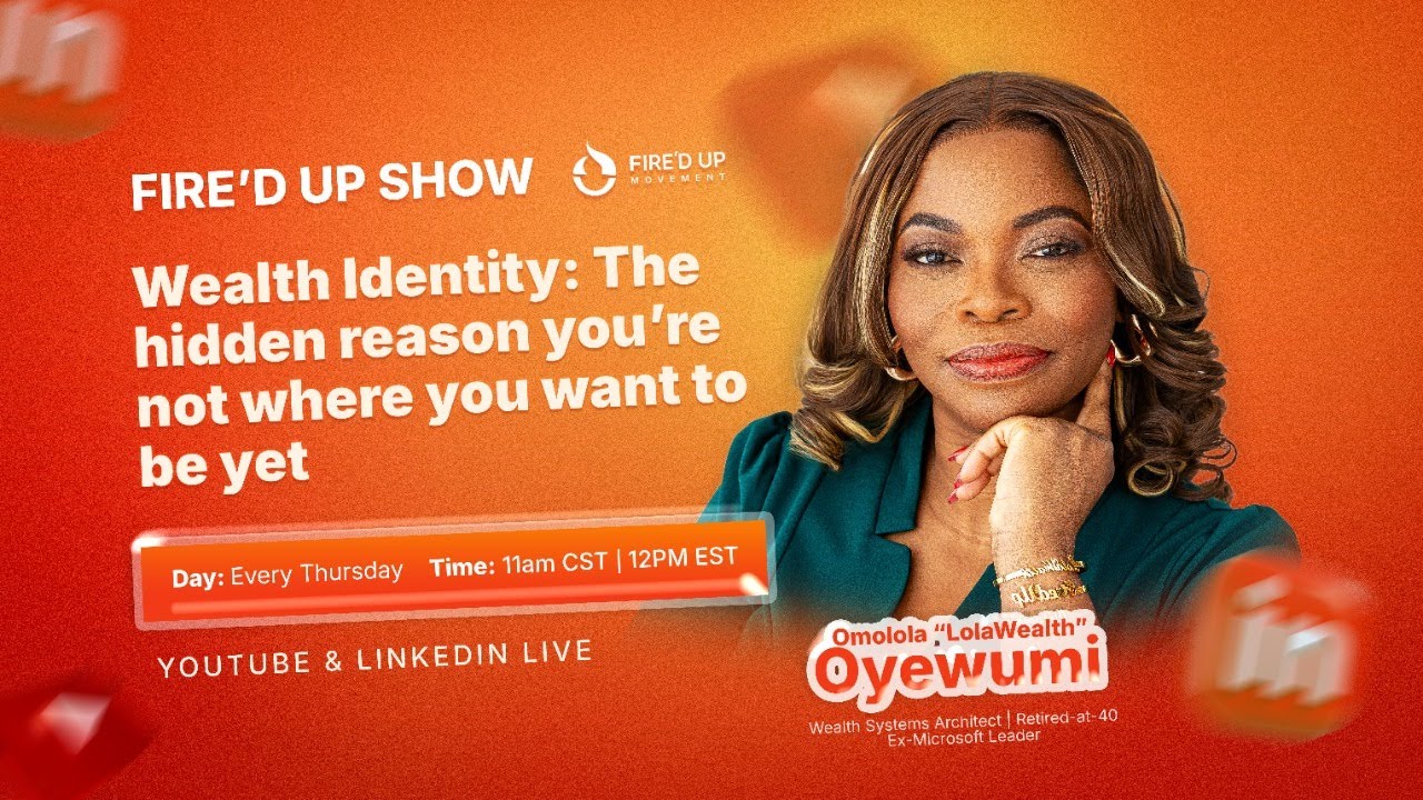 FIRE'D UP Show: Wealth Identity: The Hidden Reason You’re Not Where You Want to Be Yet