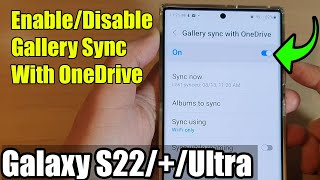 Galaxy S22/S22+/Ultra: How to Enable/Disable Gallery Sync With OneDrive