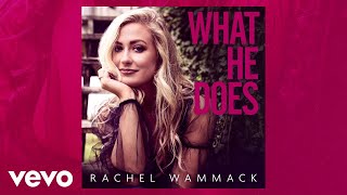 Video thumbnail of "Rachel Wammack - What He Does (Audio)"