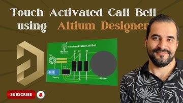 Learn how Touch Activated Call Bell using Altium Designer