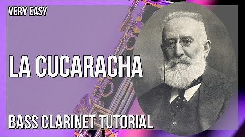 How to play La Cucaracha by Francisco Rodriguez Marin on Bass Clarinet (Tutorial)