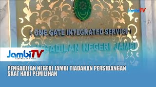 PILKADA SERENTAK 2024 || PENGADILAN NEGERI JAMBI TIADAKAN PERSIDANGAN SAAT HARI PEMILIHAN