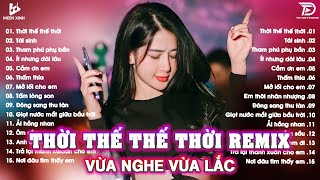 Thời Thế Thế Thời Remix ♫BXH Nhạc Trẻ EDM Hot Trend TRIỆU VIEW - Top 15 Bản EDM TikTok Hót Nhất 2025