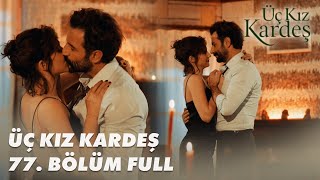 Üç Kız Kardeş 77 Bölüm - Full Bölüm