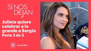 Si Nos Dejan 23 Julieta Alista Todo Para El Pleaños De Sergio C-20