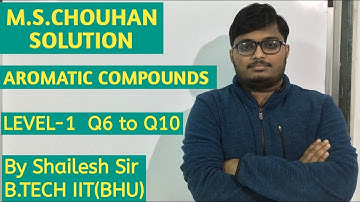 M.S.Chouhan Solution - Aromatic Compounds (LEVEL- 1) : Q6,Q7,Q8,Q9 & Q10.