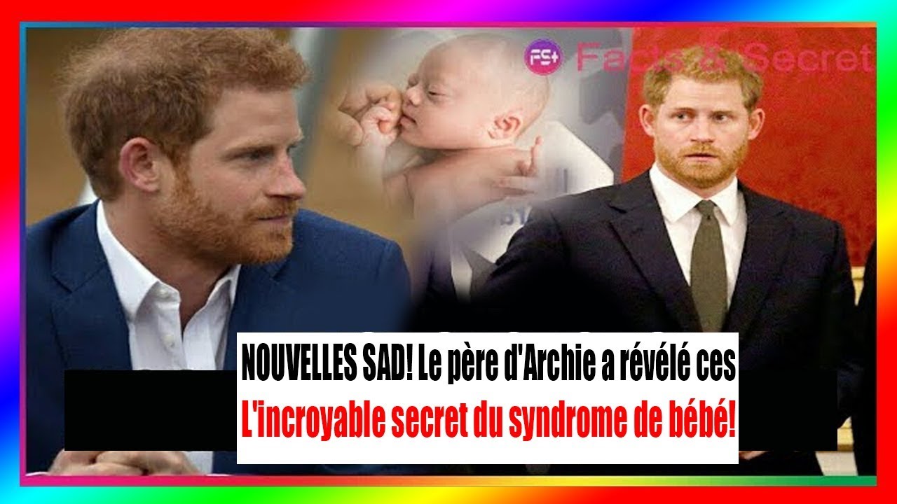NOUVELLES SAD! Le père d'Archie a révélé les secrets incroyables de son ...