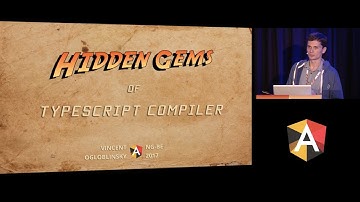 Vincent Ogloblinsky - Hidden Gems of TypeScript compiler