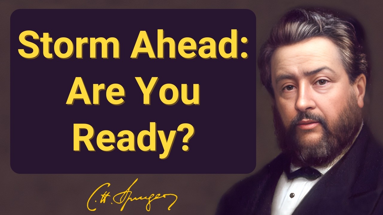Грядёт буря: готовы ли вы? | Чарльз Сперджен | Духовное размышление