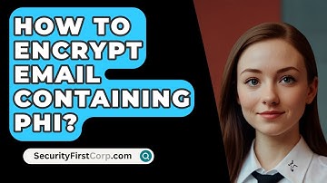 How To Encrypt Email Containing PHI? - SecurityFirstCorp.com