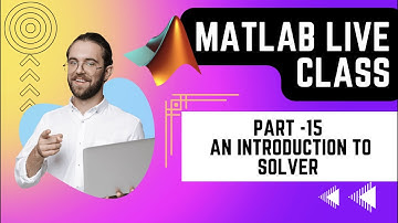 MATLAB BASICS 15 | INTRODUCTION TO SOLVERS