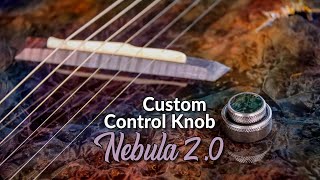 A Modern Multi-Scale Acoustic Guitar Nebula 2.0 Guitar gets a Custom CONTROL KNOB