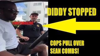 Diddy! POLICE pull over Sean Combs! DETAINED in MIAMI FLORIDA!