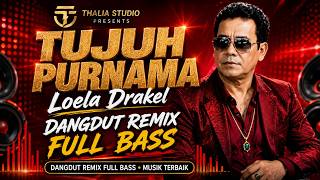 TUJUH PURNAMA – Loela Drakel | Dangdut Remix Full Bass