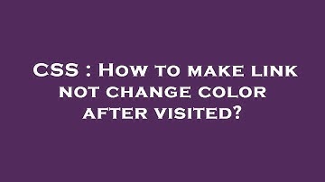 CSS : How to make link not change color after visited?