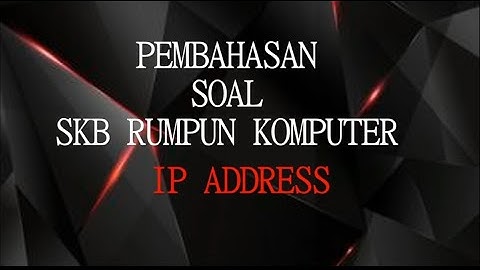 Pembahasan Soal SKB Rumpun Komputer IP Address