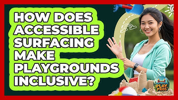 How Does Accessible Surfacing Make Playgrounds Inclusive? - Outdoor Play Pros