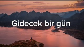 Gidecek bir gün (demet akalın) Lyrics