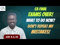 Most important todos after ca final exams are over  watch this once  ankush chirimar