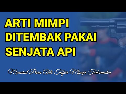 Arti Mimpi Ditembak Pakai Senjata Api Menurut Pakar Tafsir Mimpi