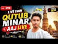 LIVE from Qutub Minar Delhi 🔴 | Real Vlog + Study Talk | Taksh Education 369 | India Tour Live