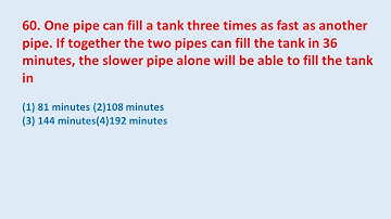60. One pipe can fill a tank three times as fast as another pipe. If together the || edu214