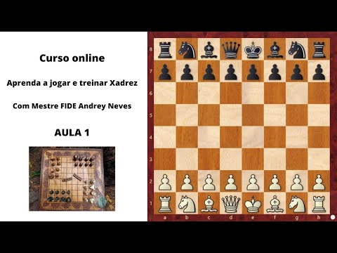 Curso Aprenda a jogar e treinar Xadrez - Aula 1 