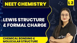 Lewis Structure & Formal Charge | Chemical Bonding And Molecular Structure - L2 | NEET Chemistry