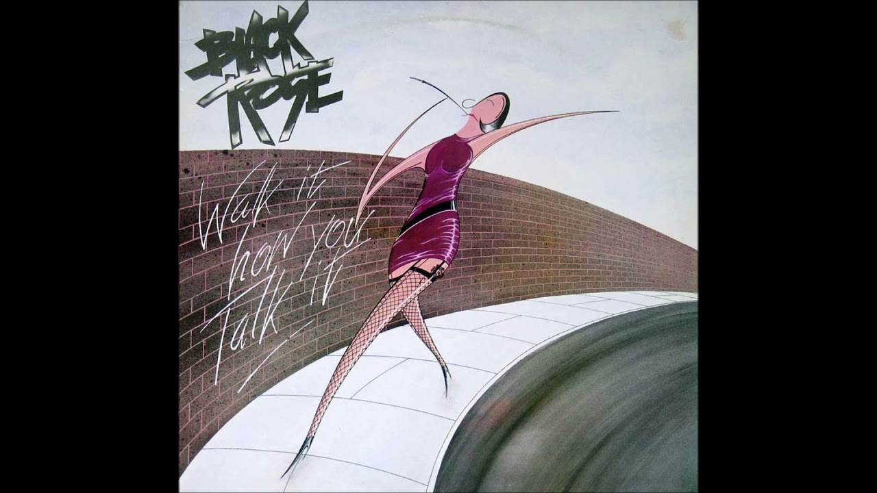 BLACK ROSE - WALK IT HOW YOU TALK IT (full album)