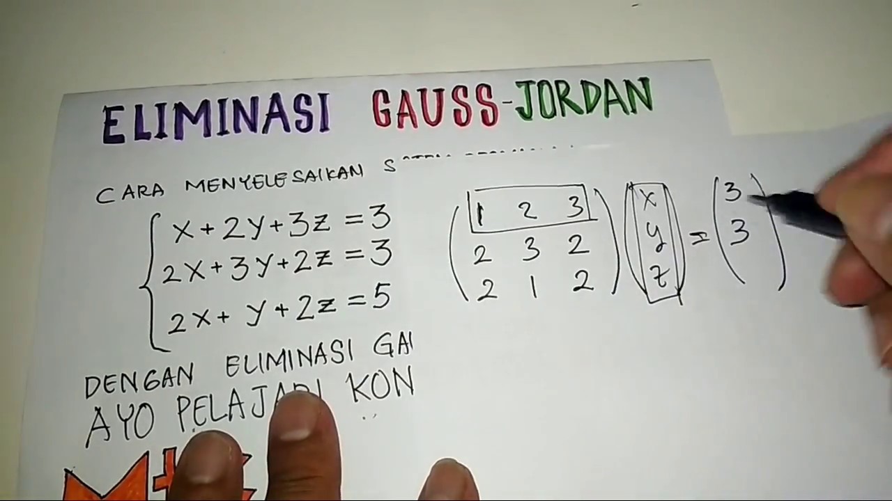 Menyelesaikan Sistem Persamaan Linear Dengan Menggunakan Eliminasi Gauss Jordan Youtube