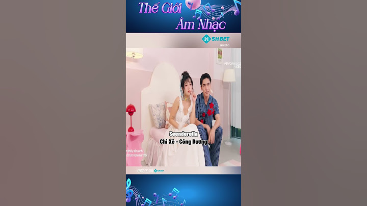 Những bài hát kết hợp giữa em xinh say hi và anh trai say hi (P1)