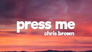 Chris Brown - Press Me (Lyrics)