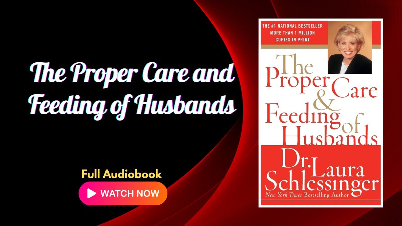 The Proper Care and Feeding of Husbands by Laura Schlessinger
