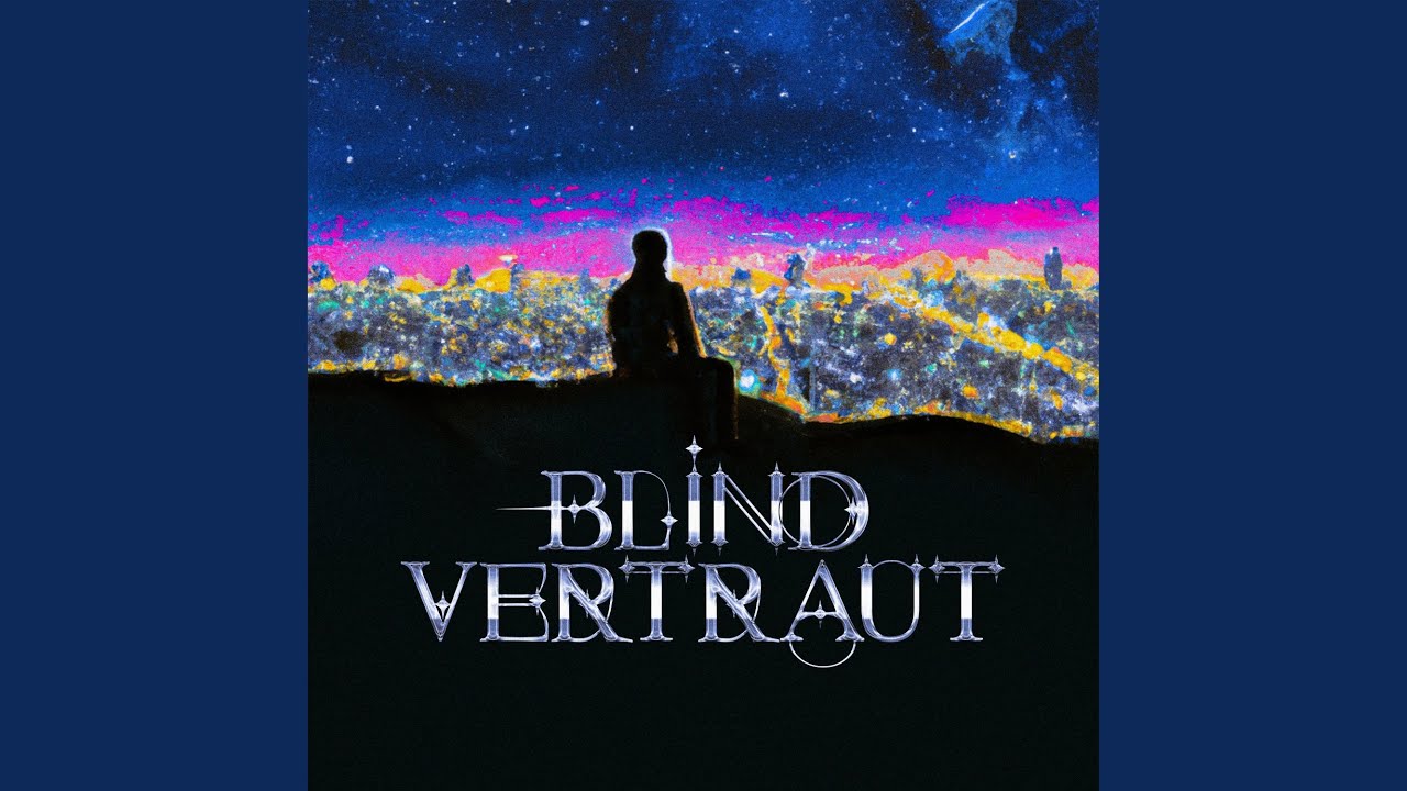 Watch Blind Vertraut on YouTube Watch Blind Vertraut on YouTube