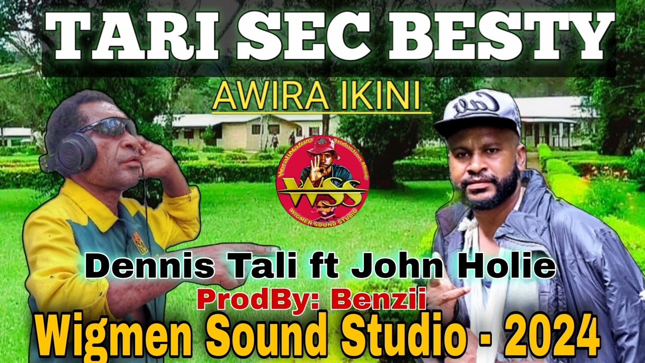 TARI SEC BESTY [Awira Ikini - Dennis Tali ft John Holie - WIGMEN SOUND STUDIO - 2024