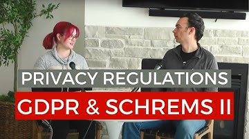 Privacy Regulations, GDPR, and Schrems II