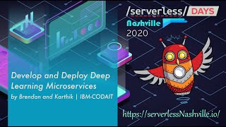 serverlessDays Nashville 2020 - Develop and Deploy Deep Learning Microservices by Brendan & Karthik Wealth