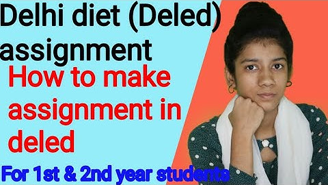 Deled assignments|How to make assignment in deled|Deled assignment making idea|Deled assignment |pdf