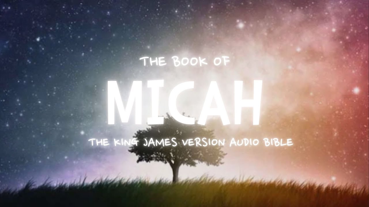 The Book of Micah KJV | Audio Bible (FULL) #KJV #audiobible #audiobook ...