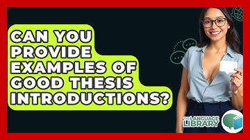 Can You Provide Examples Of Good Thesis Introductions? - The Language Library