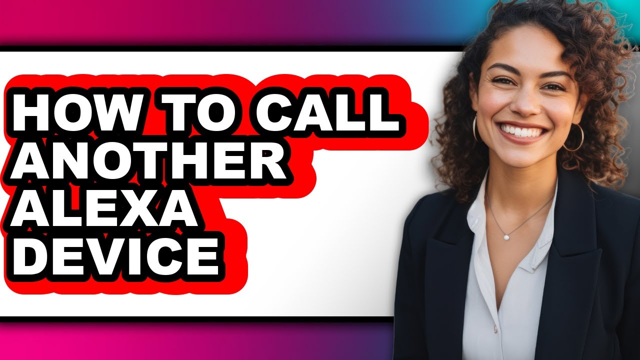 How to Call Another Alexa Device - Easy Guide