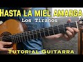 Hasta la Miel Amarga - Tutorial de Guitarra ( Tiranos ) Para Principiantes