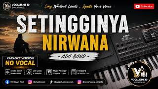 SETINGGINYA NIRWANA – ADA BAND | Karaoke Version | No Vocal | Lirik Berjalan | @vocalisme_id