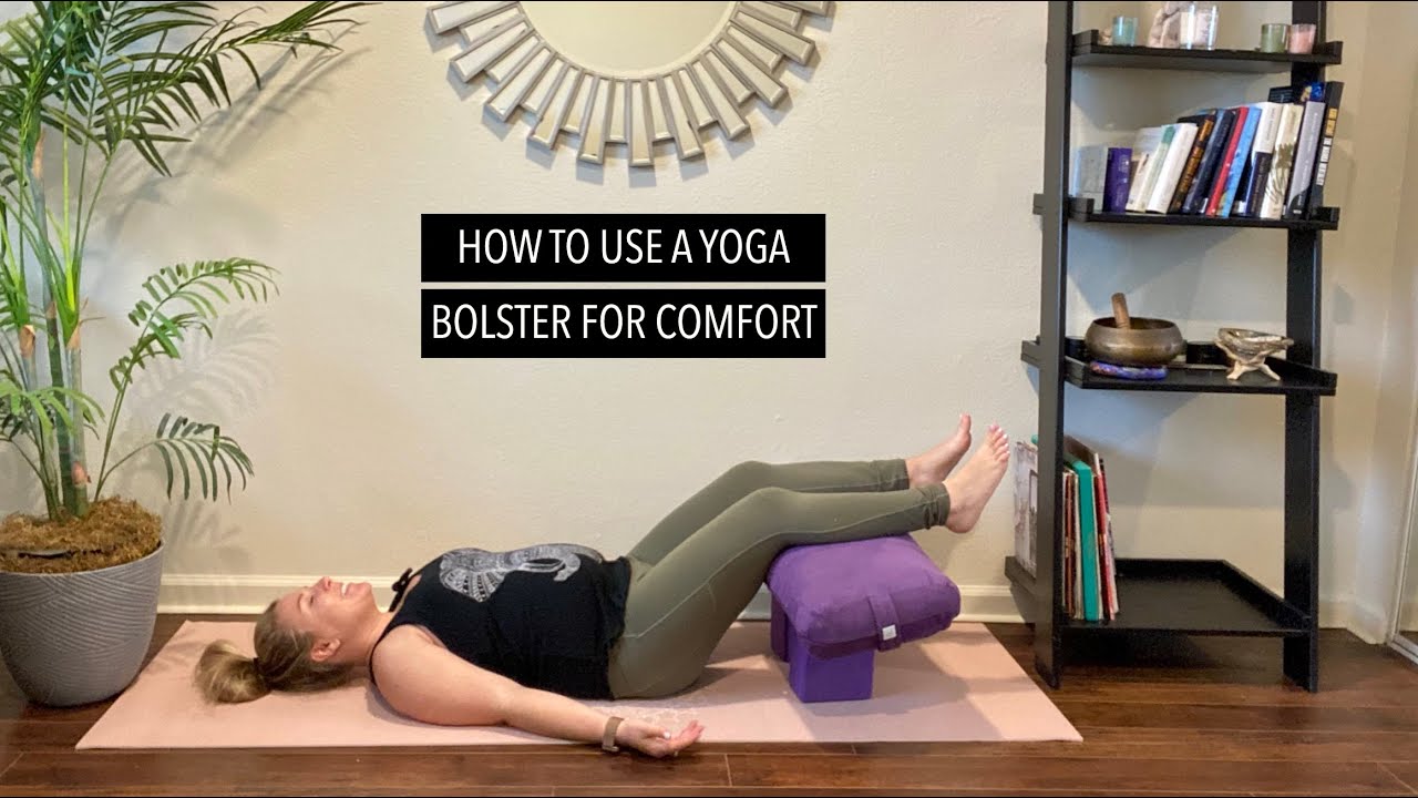 How to Use a Yoga Bolster –