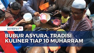 Tradisi Bubur Asyura, Kuliner yang Hanya Dibuat Tiap 10 Muharram
