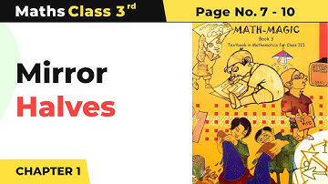 Class 3 Maths Chapter 1 | Mirror Halves - Maths Magic Book (Page No. 7 - 10) 2022-23