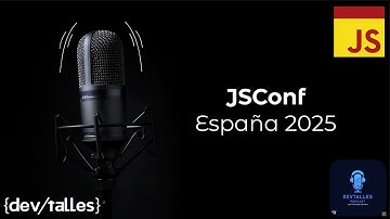 DevTalles podcast - 202: JSConf Madrid 2025